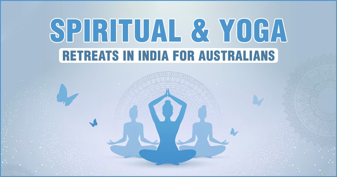 Spiritual and Yoga Retreats in India for Australians